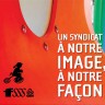 Un syndicat à notre image, à notre façon