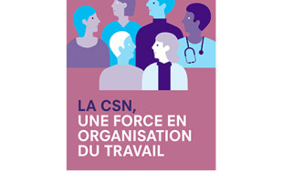 La CSN, une force en organisation du travail