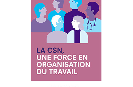 La CSN, une force en organisation du travail