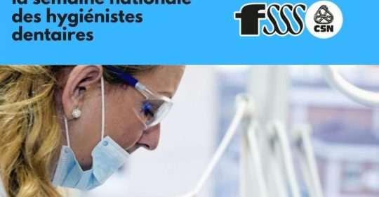 La FSSS-CSN souligne la Semaine nationale des hygiénistes dentaires.
