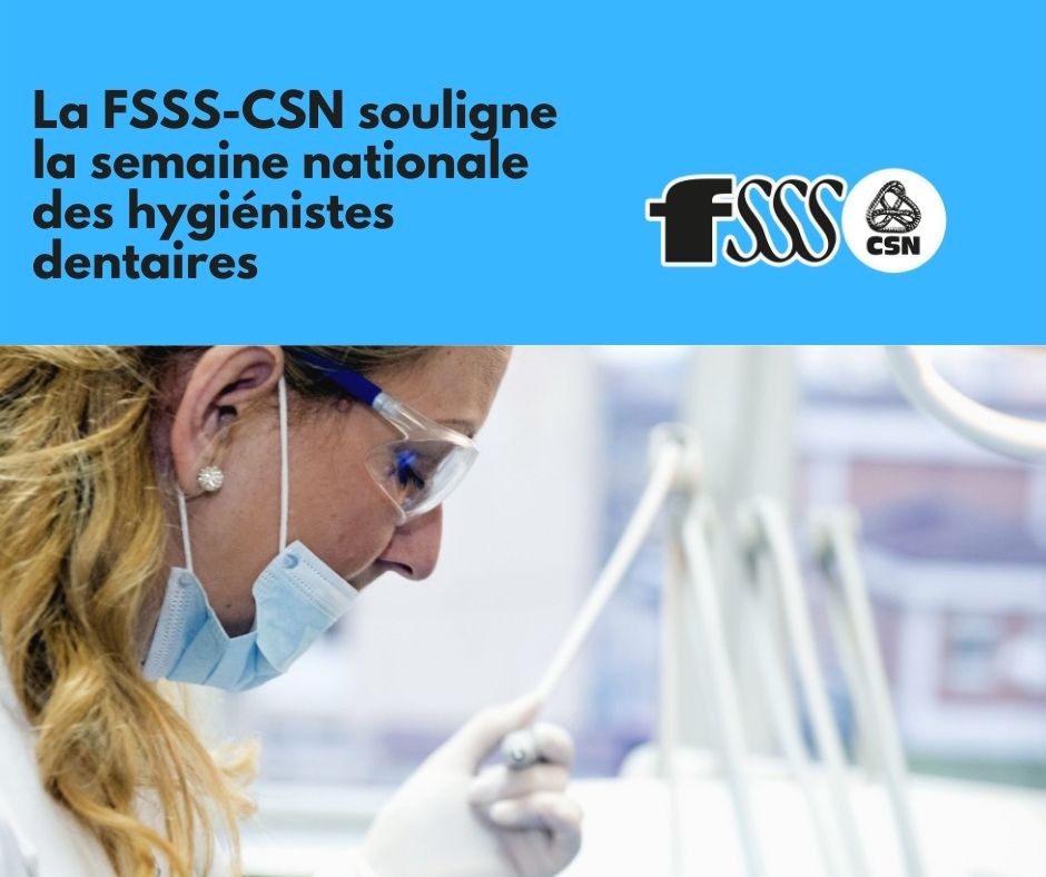 La FSSS-CSN souligne la Semaine nationale des hygiénistes dentaires.