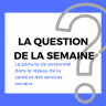 La question de la semaine: pénurie de personnel dans le réseau de la santé et des services sociaux