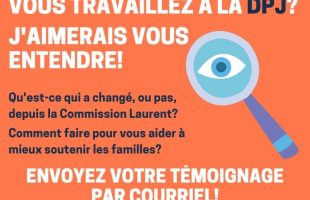 Appel aux témoignages pour entendre les intervenant-es en DPJ