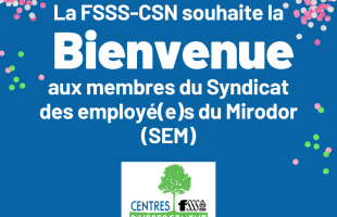 Bienvenue aux membres du Syndicat des employé(e)s du Mirodor