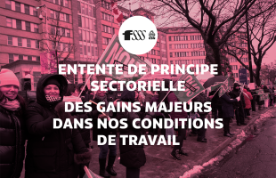 Entente sectorielle : des gains majeurs dans nos conditions de travail