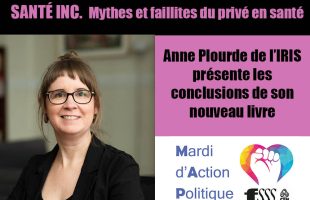Anne Plourde de l’IRIS présente Santé inc. – Mythes et faillites du privé en santé