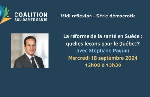 À revoir: La réforme de la santé en Suède: des leçons à tirer pour le Québec