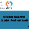 Réflexion collective :  « Le privé : Tout sauf santé »