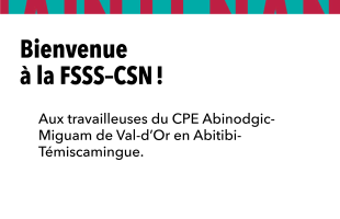 Le personnel du CPE Abinodgic-Miguam de Val-d’Or se syndique avec la CSN