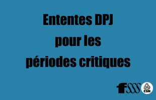 Ententes DPJ pour les périodes critiques 