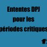 Ententes DPJ pour les périodes critiques 