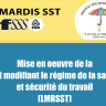 Un « mercredi SST » à propos de la Loi modernisant le régime de santé et de sécurité du travail (LMRSST