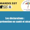 Mardi SST – Les déclarations au cœur de la prévention en santé et sécurité au travail